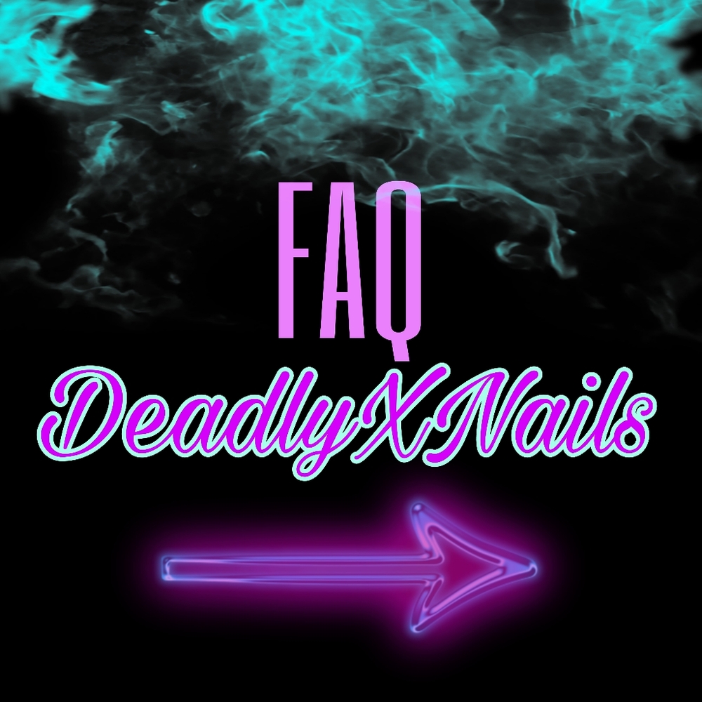 DeadlyXNails FAQ